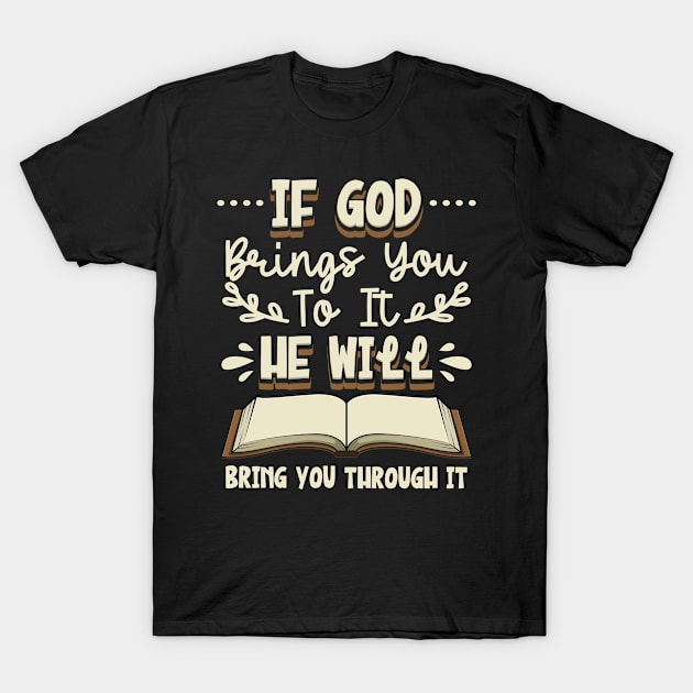 If God Brings You To It, He Will Bring You Through It Bible T-Shirt by Shirtjaeger